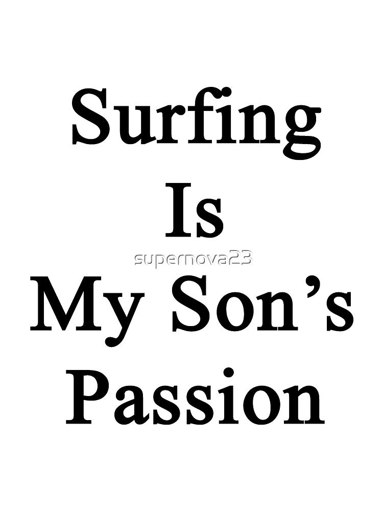Surfing Is My Son's Passion by supernova23 T-Shirts, Hoodie, Sweatshirt | BlankRebels.com (Image 3)