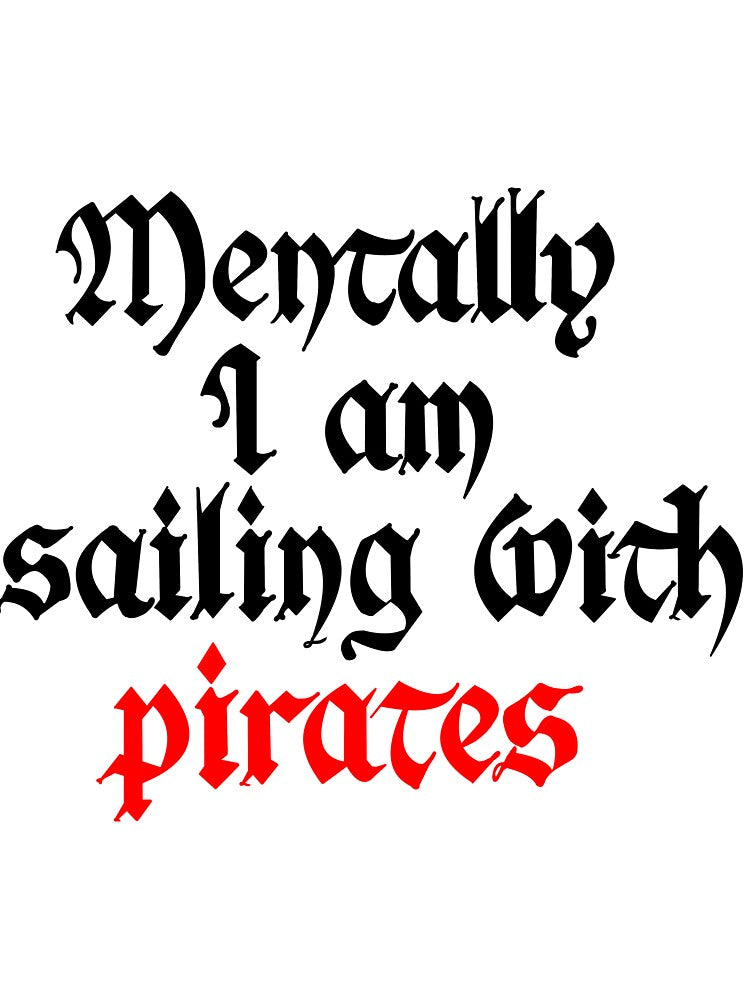 Mentally I am sailing with PIrates by TheYuzuPalette T-Shirts, Hoodie, Sweatshirt | BlankRebels.com (Image 3)