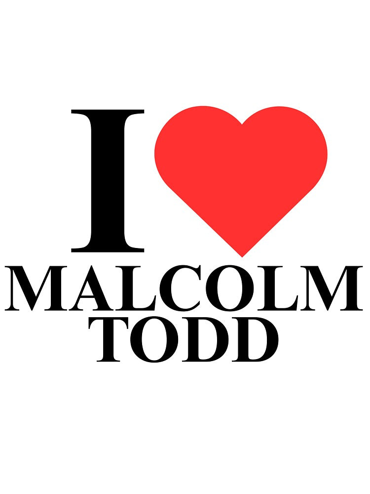 I Love Malcolm Todd T-Shirts, Hoodie, Sweatshirt