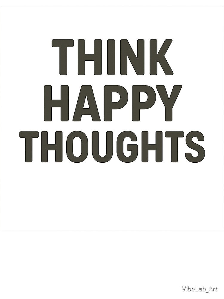 Think Happy Thoughts Minimal Typography by VibeLab_Art T-Shirts, Hoodie, Sweatshirt | BlankRebels.com (Image 3)