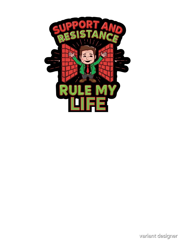 Support And Resistance Rule My Life by variant designer T-Shirts, Hoodie, Sweatshirt | BlankRebels.com (Image 3)