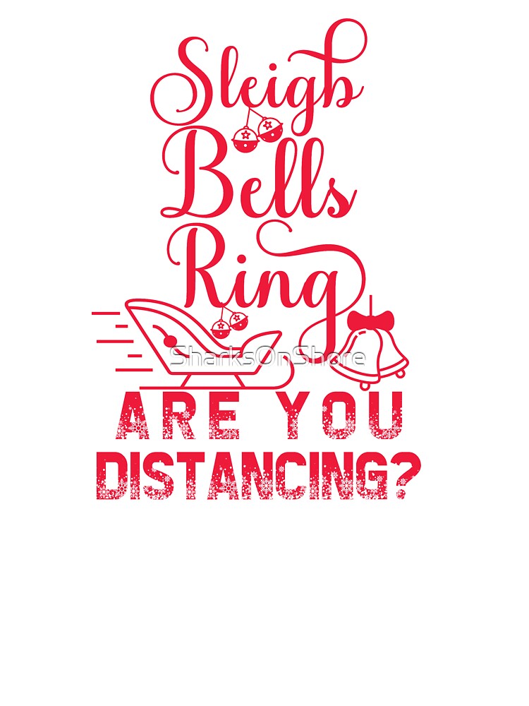 Sleigh Bells Ring, Are You Distancing? by SharksOnShore T-Shirts, Hoodie, Sweatshirt | BlankRebels.com (Image 3)