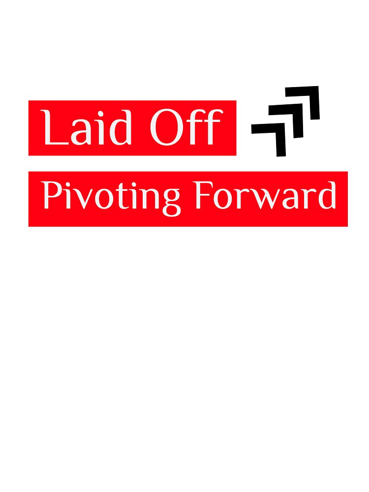 Laid Off - Pivoting Forward by Moments Like These by Chris T-Shirts, Hoodie, Sweatshirt | BlankRebels.com (Image 3)