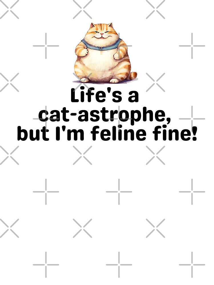 Life's a cat-astrophe, but I'm feline fine!. Funny Cat Design by KortsaCrea T-Shirts, Hoodie, Sweatshirt (Image 3)
