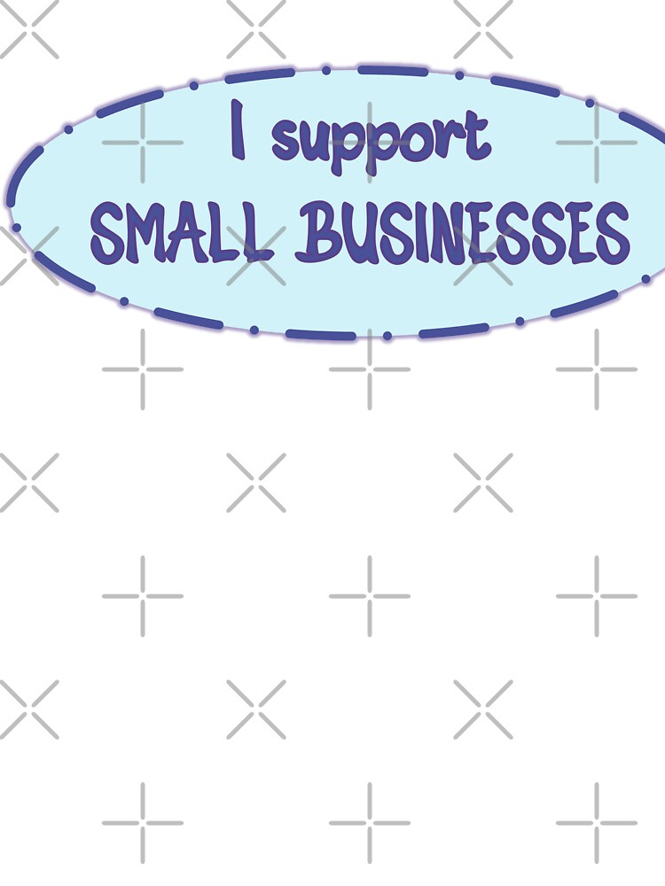 I Support Small Businesses by Elinda96 T-Shirts, Hoodie, Sweatshirt | BlankRebels.com (Image 3)