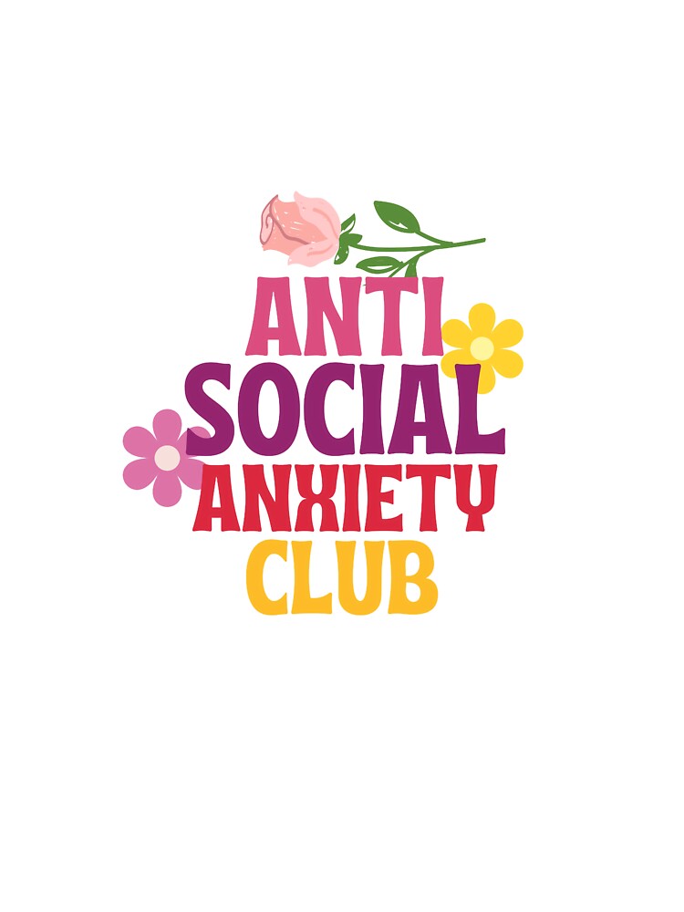 Anti Social Anxiety Club Stickers with flowers around by Uryummypie T-Shirts, Hoodie, Sweatshirt | BlankRebels.com (Image 3)