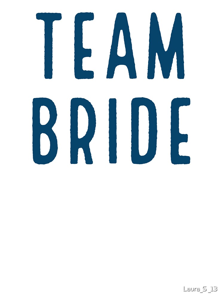 TEAM BRIDE blue by Laura_S _13 T-Shirts, Hoodie, Sweatshirt | BlankRebels.com (Image 3)