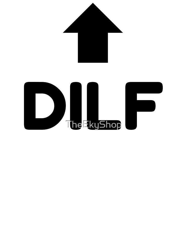 DILF Arrow Up Design – Funny Cheeky Adult Humour Gift by TheEkyShop T-Shirts, Hoodie, Sweatshirt | BlankRebels.com (Image 3)