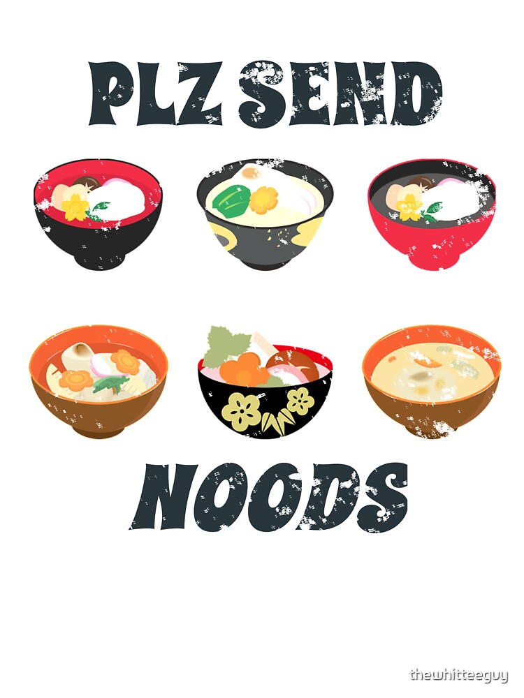Please Send Noods Funny Ramen Noodle by thewhitteeguy T-Shirts, Hoodie, Sweatshirt | BlankRebels.com (Image 3)