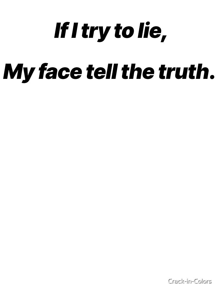 If I Try to Ly, My Face Tells the Truth – Funny Relatable Minimal Quote by Crack-in-Colors T-Shirts, Hoodie,... (Image 3)