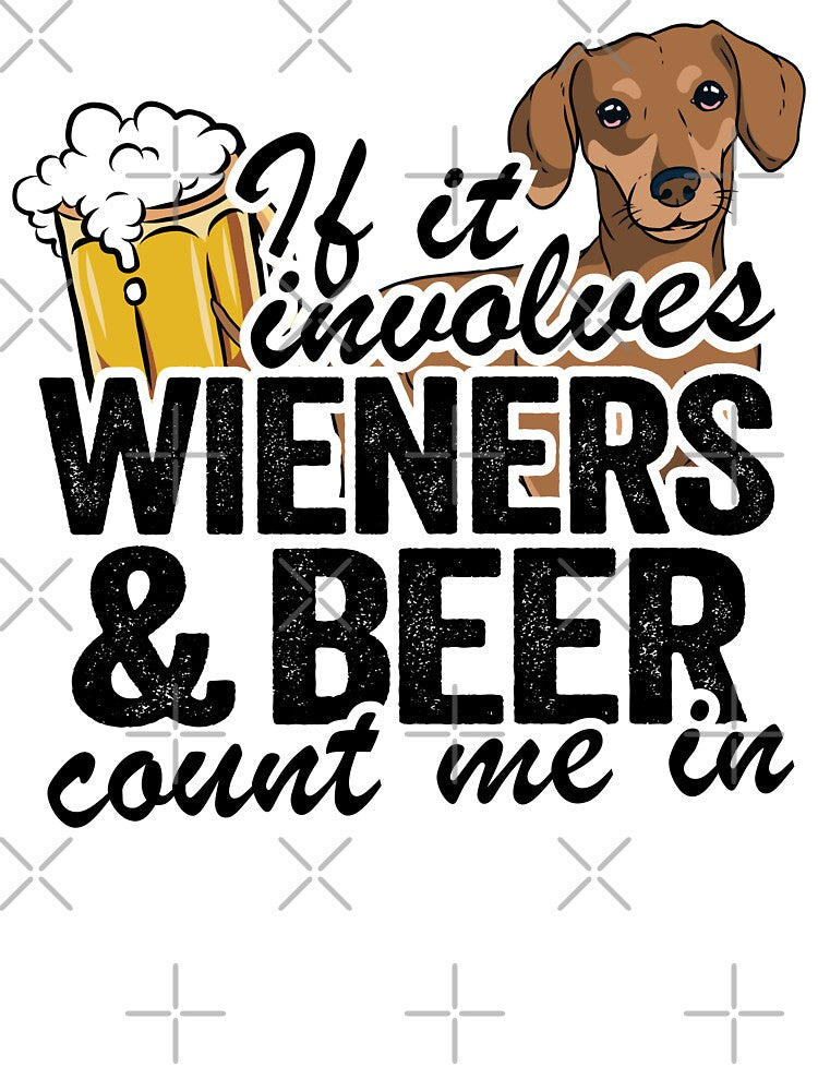 If It Involves Wieners & Beer Count Me In Funny Dachshund by Stronzi T-Shirts, Hoodie, Sweatshirt | BlankRebels.com (Image 3)