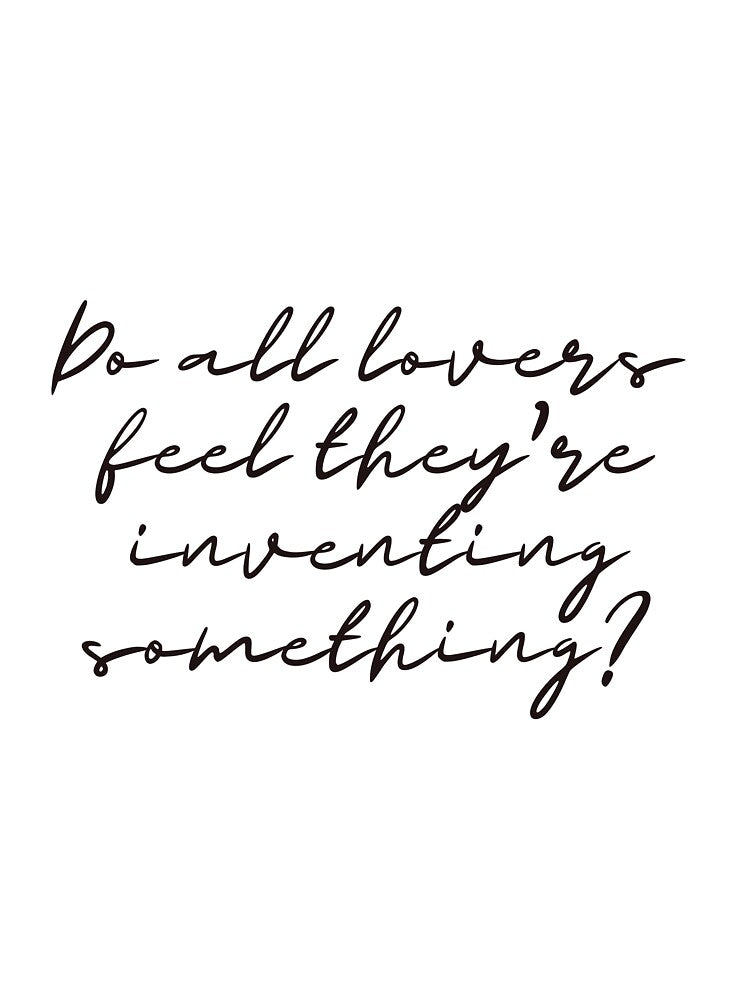 Do all lovers feel they're inventing something? - Portrait of a Lady on Fire Quote by forkmuddies T-Shirts,... (Image 3)