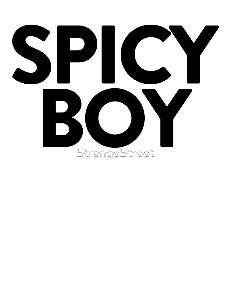 Spicy Boy ~ Joke Sarcastic Meme by StrangeStreet T-Shirts, Hoodie, Sweatshirt | BlankRebels.com (Image 3)