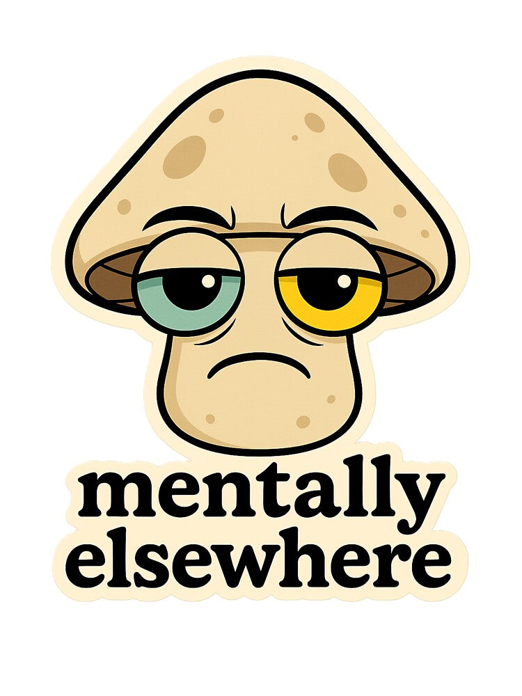 Mentally Elsewhere – Cute Mushroom Sticker with Attitude by Graphitemuse T-Shirts, Hoodie, Sweatshirt (Image 3)