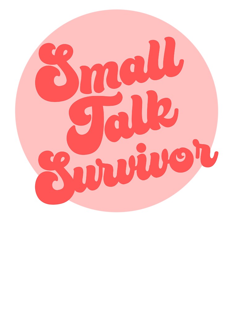 Small Talk Survivor - funny introvert slogan by kapotka T-Shirts, Hoodie, Sweatshirt | BlankRebels.com (Image 3)
