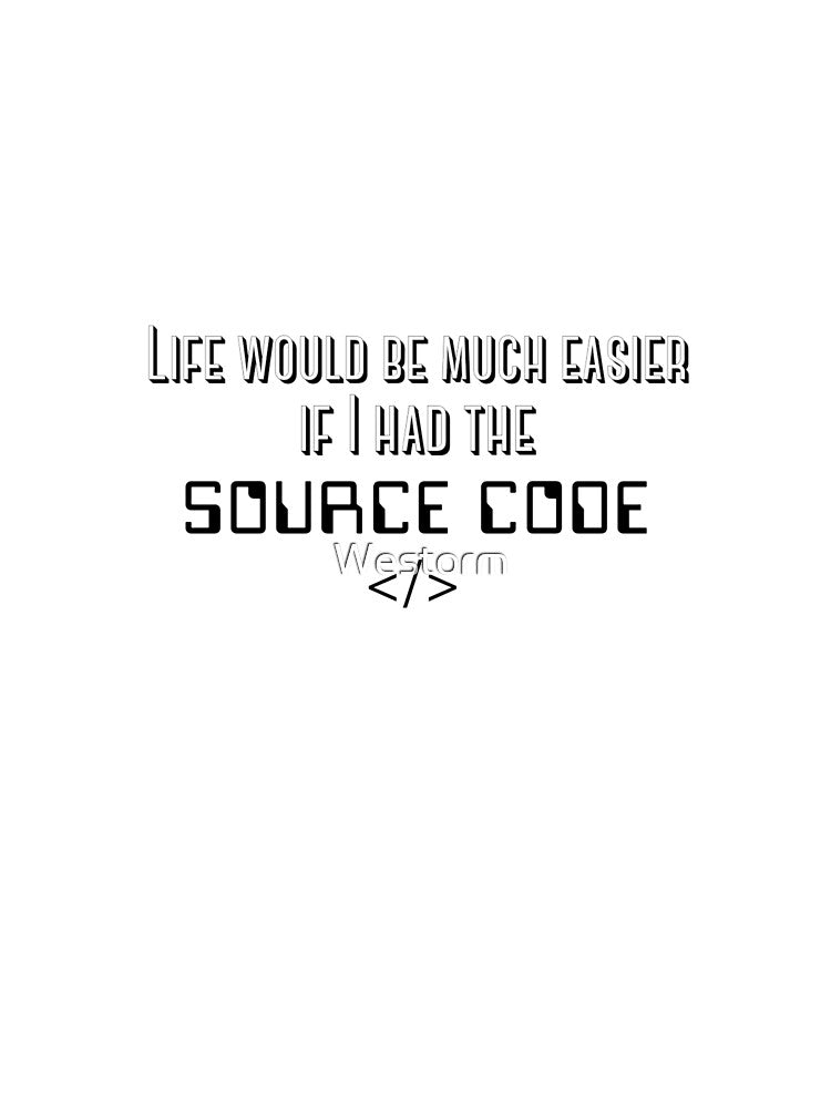 Life would be much easier if I had the source code. by Westorm T-Shirts, Hoodie, Sweatshirt | BlankRebels.com (Image 3)