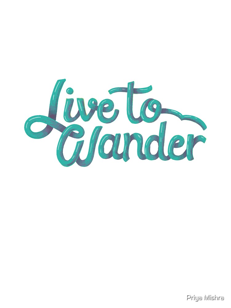 live to wander typography sticker by Priya Mishra T-Shirts, Hoodie, Sweatshirt | BlankRebels.com (Image 3)