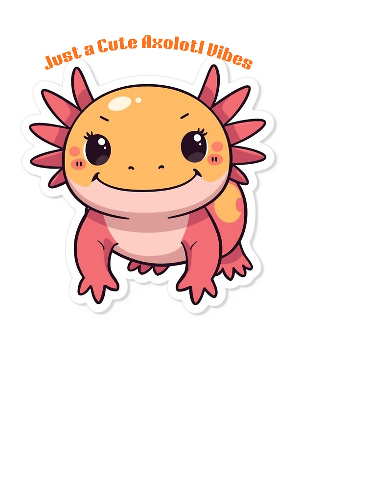 Just a Cute Axolotl Vibes | Kawaii Axolotl Quote Design for Stickers & Apparel . by printeGear T-Shirts,... (Image 3)