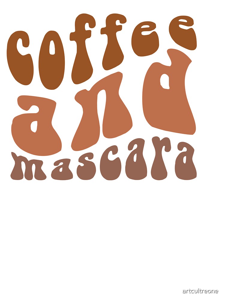 Coffee and Mascara – Fun Coffee & Beauty Quote by artcultreone T-Shirts, Hoodie, Sweatshirt | BlankRebels.com (Image 3)