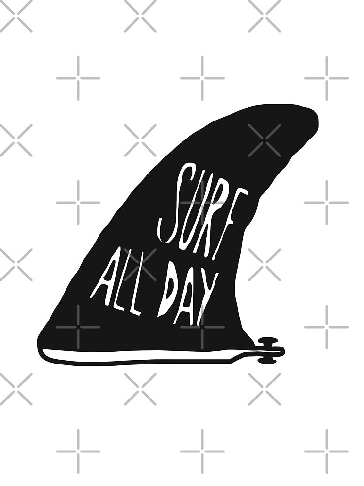 Surf Surfing Surf All Day Quotes Fin T-Shirts, Hoodie, Sweatshirt