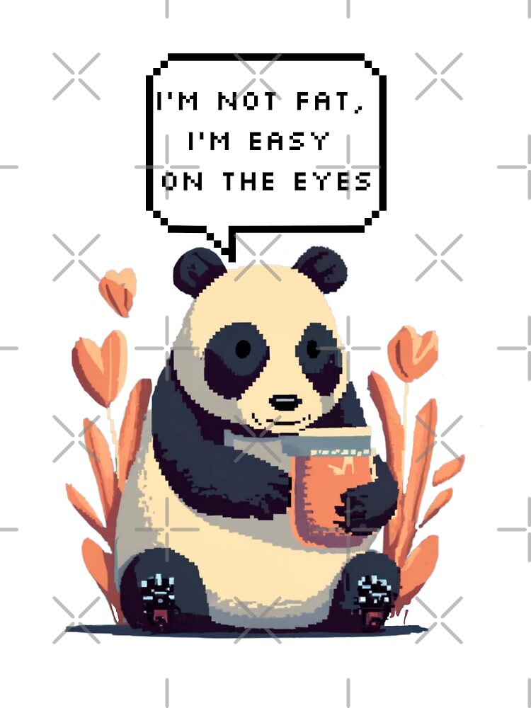 I'm not fat, I'm easy on the eyes, Panda Bear | Pixel Style by CircinusStore