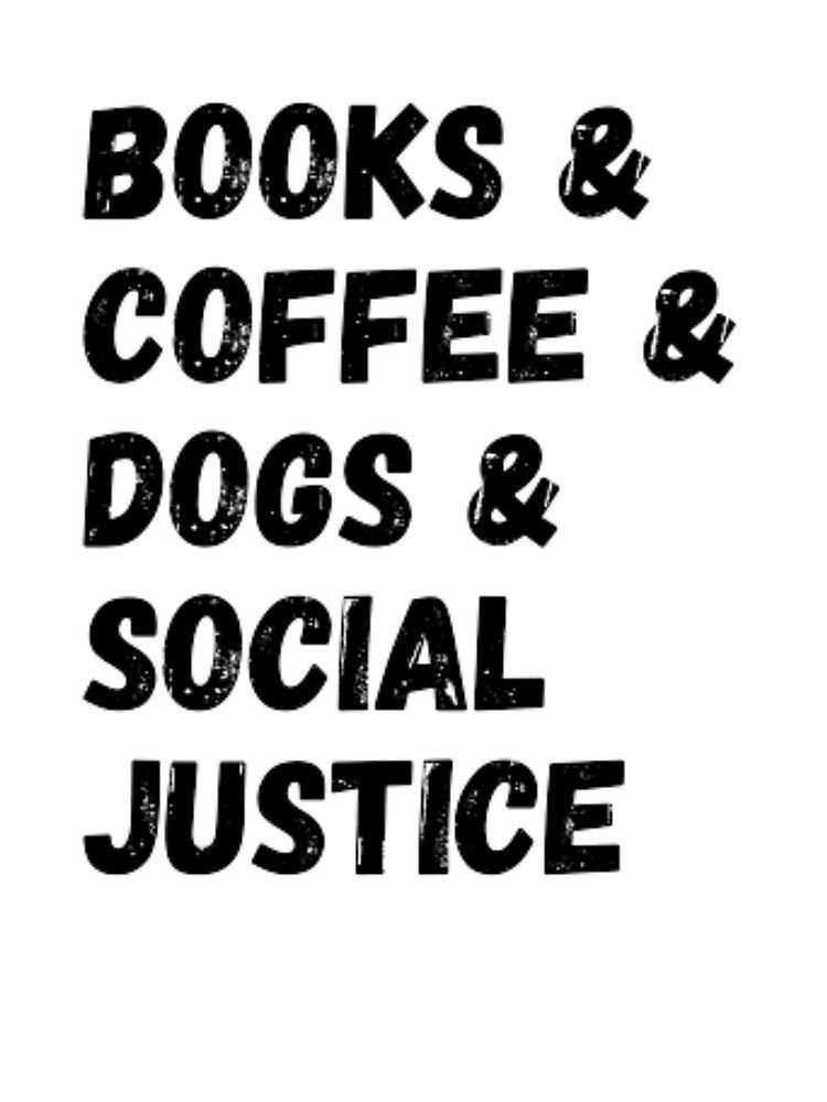 Books and coffee and dogs and social justice by TeePassion T-Shirts, Hoodie, Sweatshirt | BlankRebels.com (Image 3)