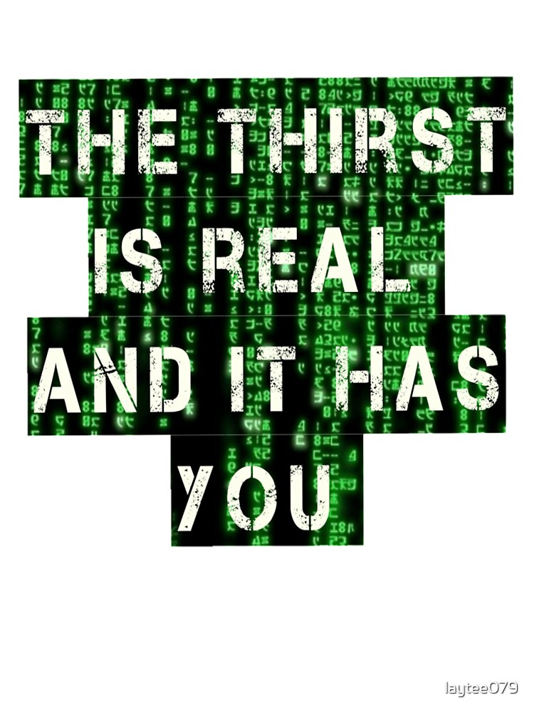The Thirst is Real Binary Matrix Code by Novelty Trendz T-Shirts, Hoodie, Sweatshirt | BlankRebels.com (Image 3)