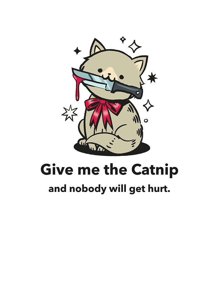 Give me the catnip and nobody gets hurt by ArtistryAlch