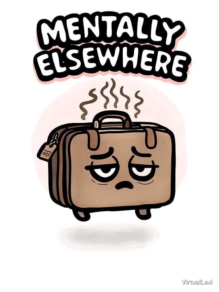Mentally Elsewhere – Funny Burnout Travel Mood Illustration by VirtualLexi T-Shirts, Hoodie, Sweatshirt (Image 3)