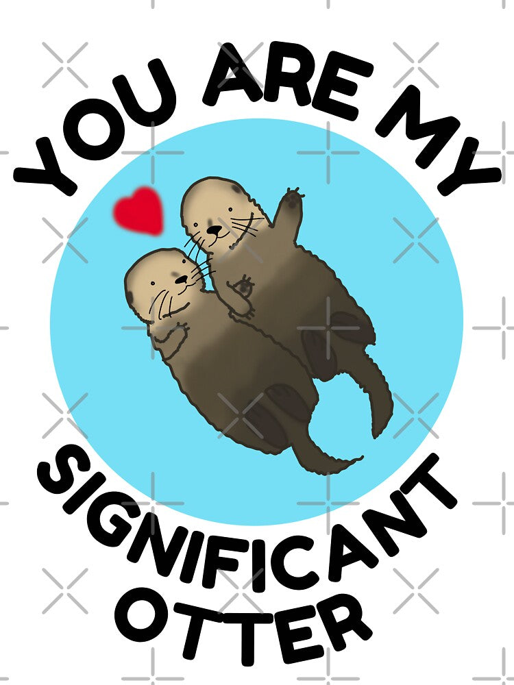 You Are My Significant Otter, love, valentines day by DesignsBySaxton T-Shirts, Hoodie, Sweatshirt (Image 3)