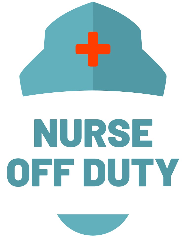 nurse off duty by stuff-n-stuff T-Shirts, Hoodie, Sweatshirt | BlankRebels.com (Image 3)