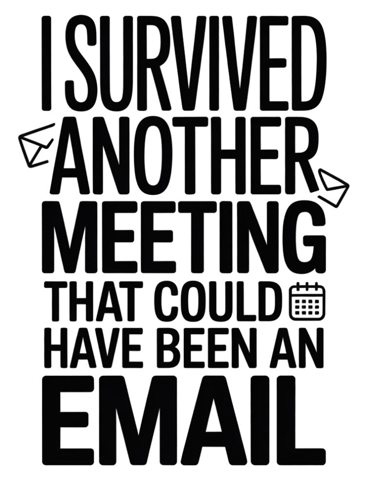 I Survived Another Meeting That Could Have Been an Email by miriamo25 T-Shirts, Hoodie, Sweatshirt (Image 3)
