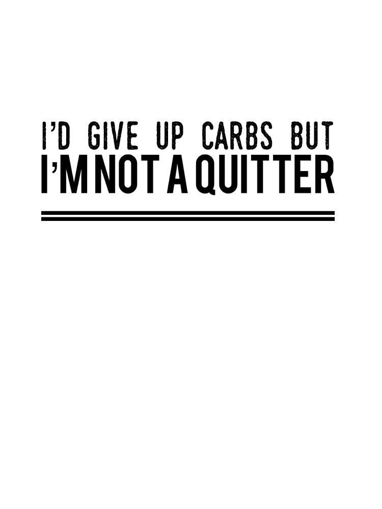 I'd Give Up Carbs But I'm Not A Quitter by keriannhill T-Shirts, Hoodie, Sweatshirt | BlankRebels.com (Image 3)