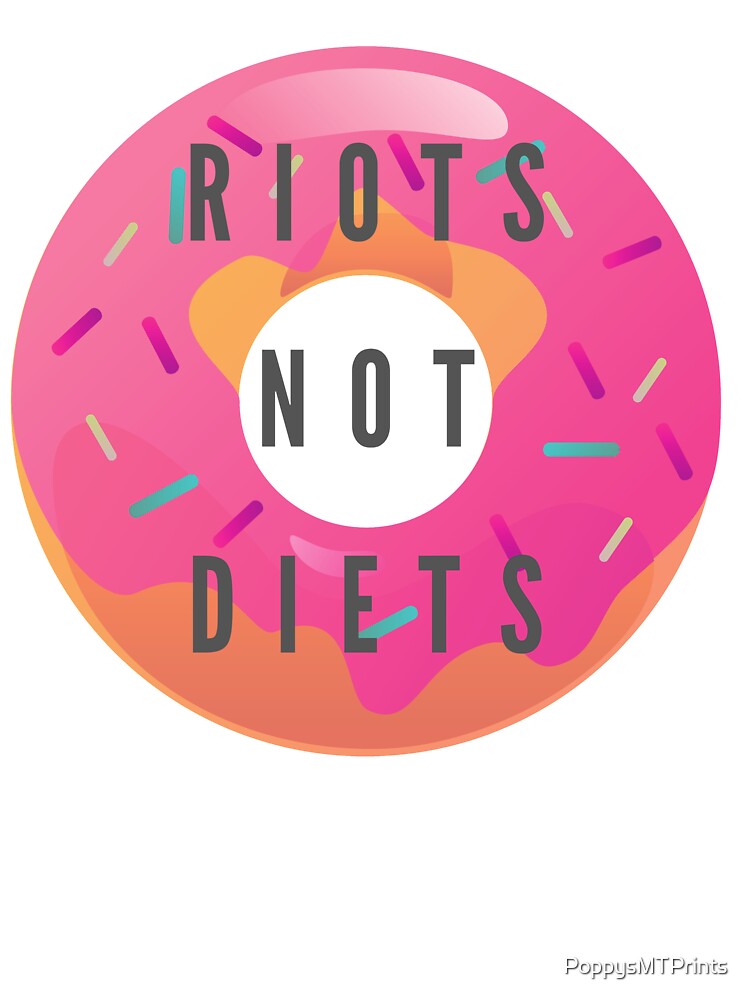 Riots Not Diets by PoppysMTPrints T-Shirts, Hoodie, Sweatshirt | BlankRebels.com (Image 3)
