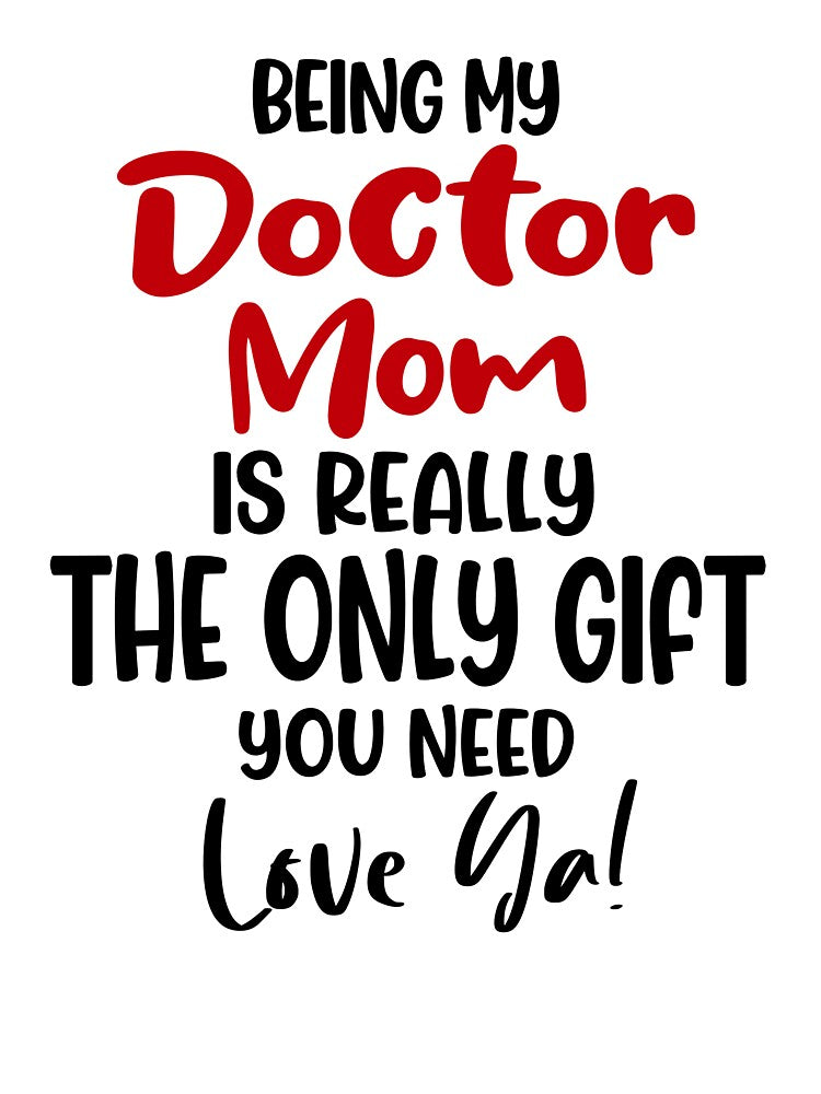 Being My Doctor Mom Is Really The Only Gift You Need Mothers Day Birthday Funny Doctor by EasyPrintGift... (Image 3)