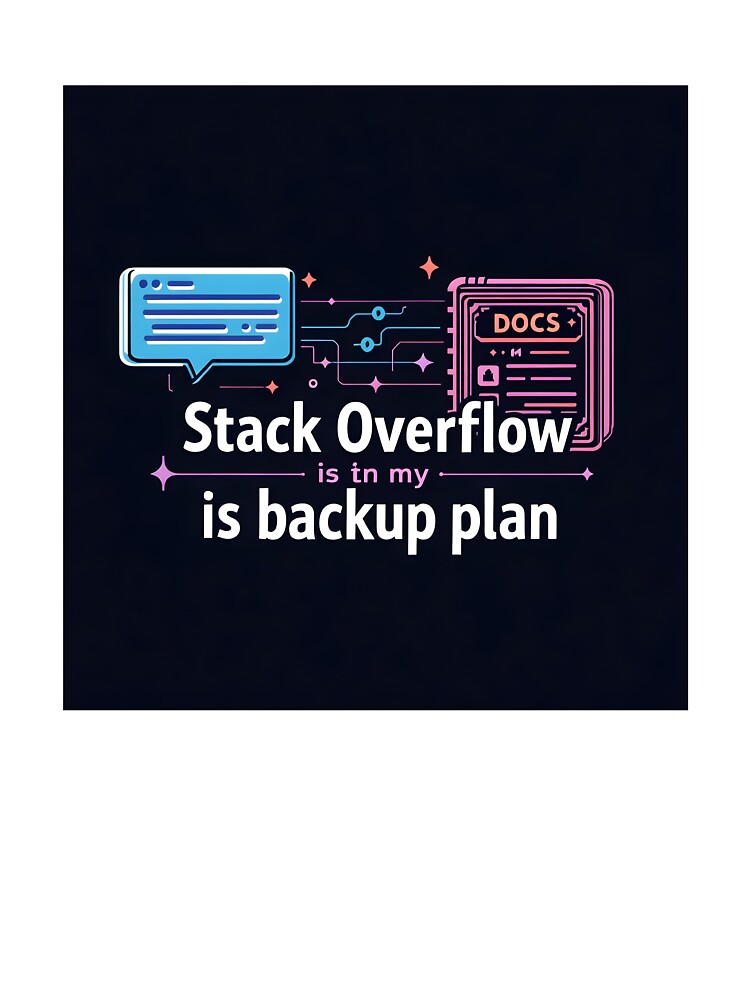 Stack Overflow Backup Plan Developer Humor Design by PixelPrintsCo T-Shirts, Hoodie, Sweatshirt | BlankRebels.com (Image 3)