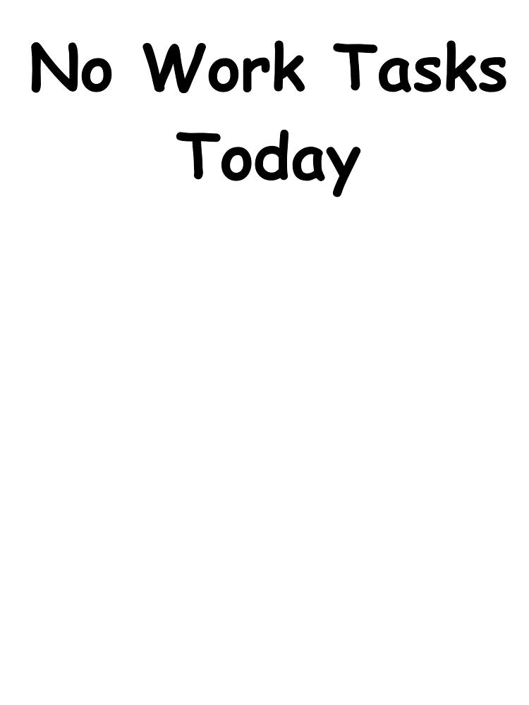 No Work Tasks Today – Sarcastic Office Humor | Relaxed Workday Quote by adjamine T-Shirts, Hoodie, Sweatshirt (Image 3)