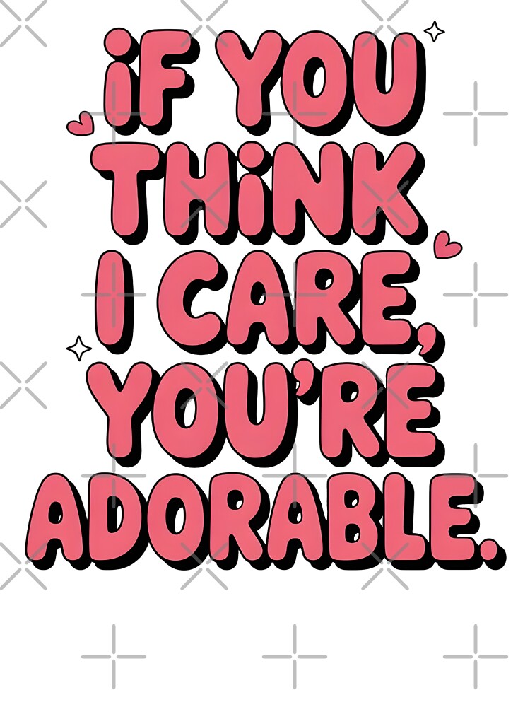 If You Think I Care Sarcastic Saying by Emotionville T-Shirts, Hoodie, Sweatshirt | BlankRebels.com (Image 3)