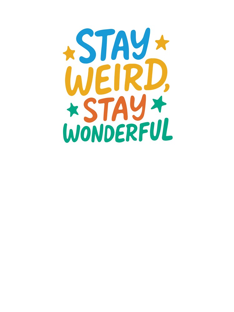 Stay Weird Stay Wonderful by Mellerups T-Shirts, Hoodie, Sweatshirt | BlankRebels.com (Image 3)