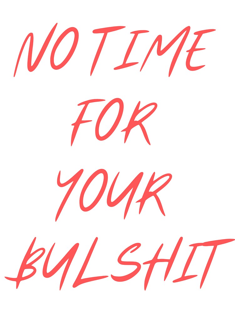 NO TIME FOR YOUR BULSHIT by ModernQuote T-Shirts, Hoodie, Sweatshirt | BlankRebels.com (Image 3)