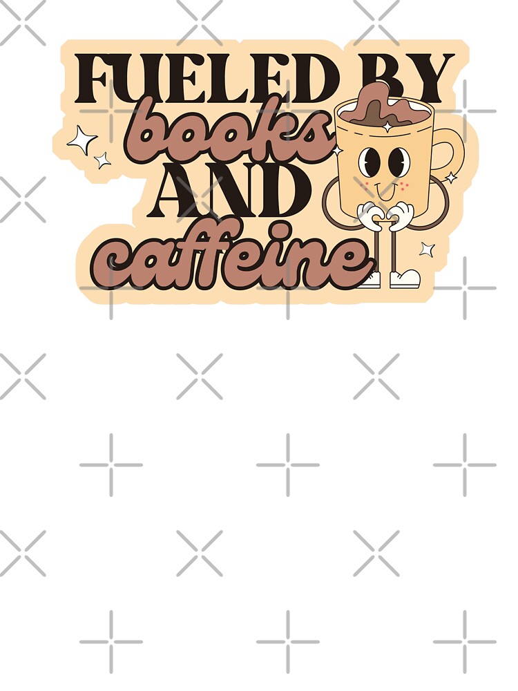 Fueled by books and caffeine by thatsmaddierose T-Shirts, Hoodie, Sweatshirt | BlankRebels.com (Image 3)