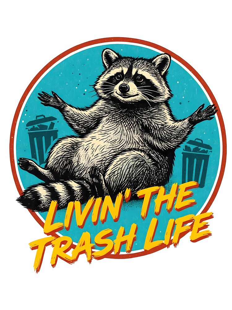 Livin’ the Trash Life Raccoon – Chaotic Trash Panda Meme with Sarcastic Humor by GiftsCreek T-Shirts, Hoodie,... (Image 3)