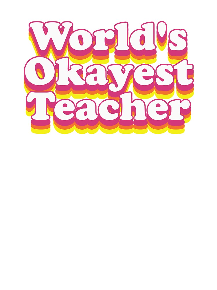 World's Okayest Teacher by OkayestStore T-Shirts, Hoodie, Sweatshirt | BlankRebels.com (Image 3)