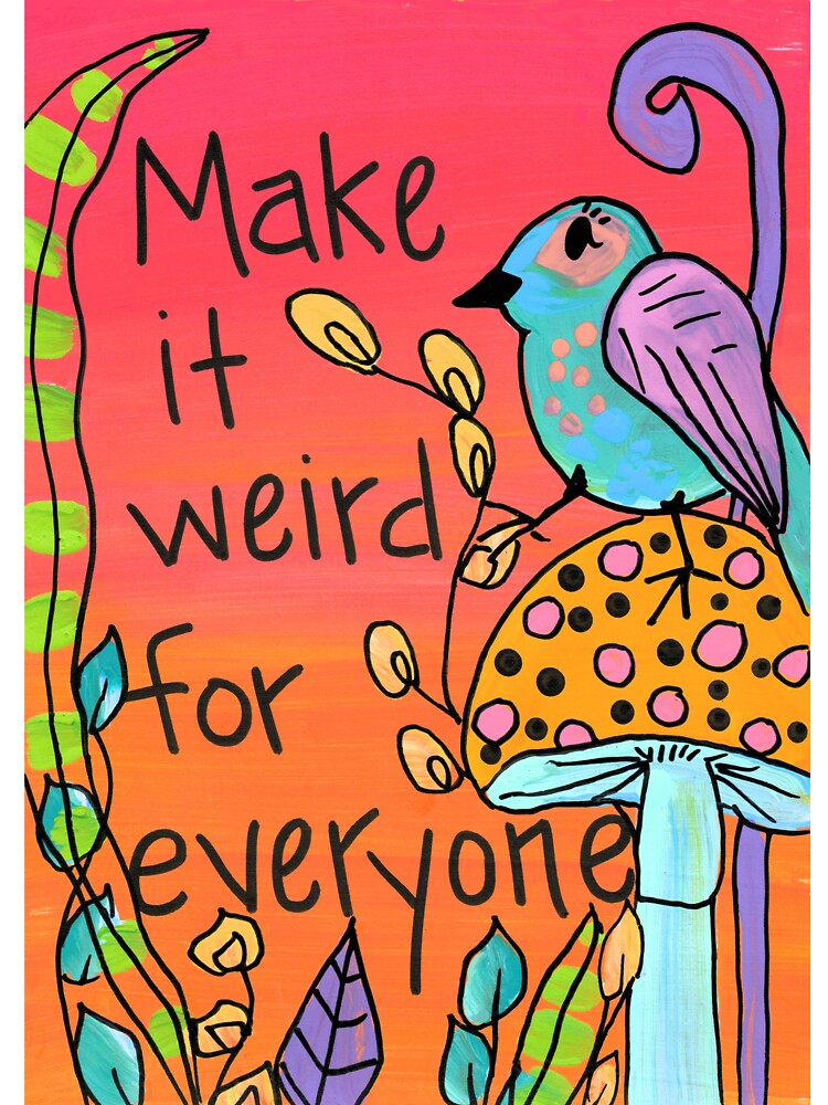 Make It Weird by artforloners78 T-Shirts, Hoodie, Sweatshirt | BlankRebels.com (Image 3)