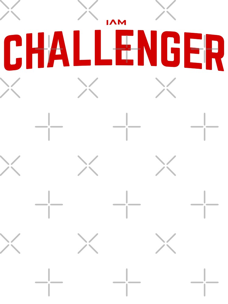 I Am Challenger Challenge Motivational Inspirational Quote by activlifewear T-Shirts, Hoodie, Sweatshirt (Image 3)