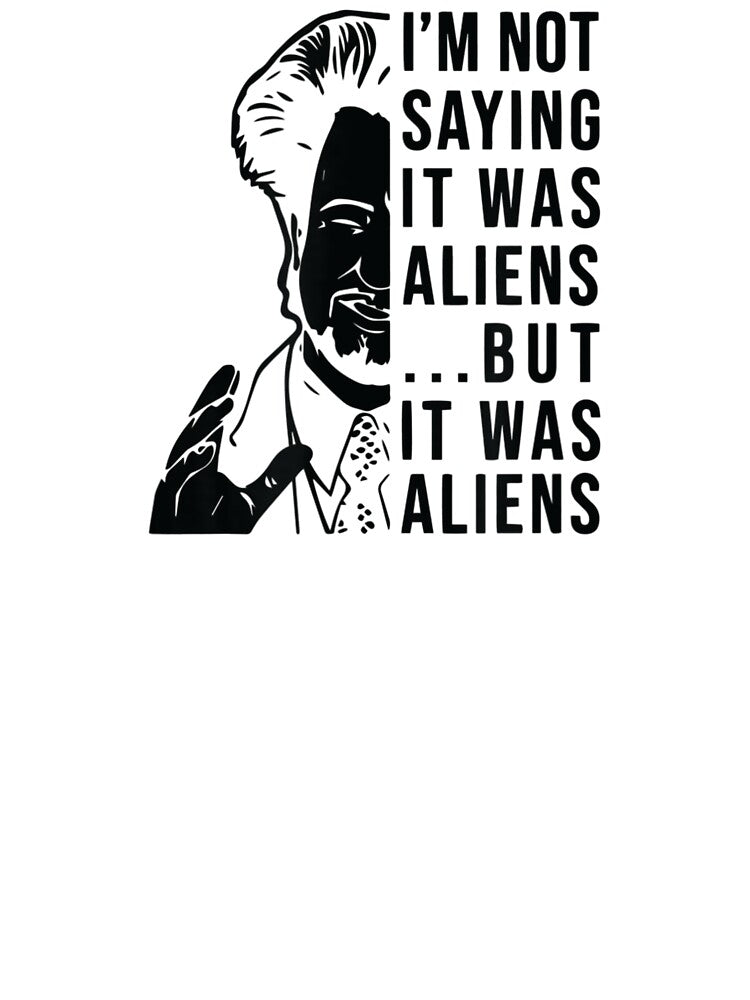 Funny quote I'm Not Saying It Was Aliens But It was Aliens by Cecil-Blackwell T-Shirts, Hoodie, Sweatshirt (Image 3)
