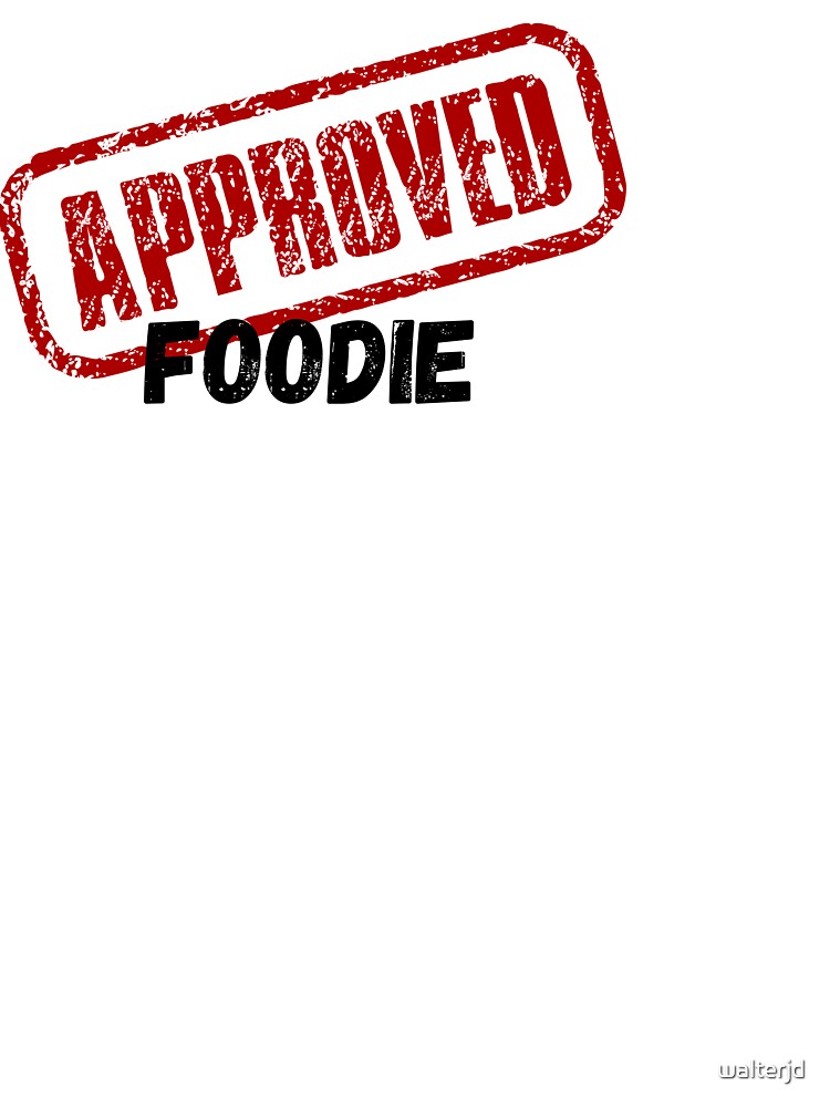 APPROVED FOODIE by walterjd T-Shirts, Hoodie, Sweatshirt | BlankRebels.com (Image 3)