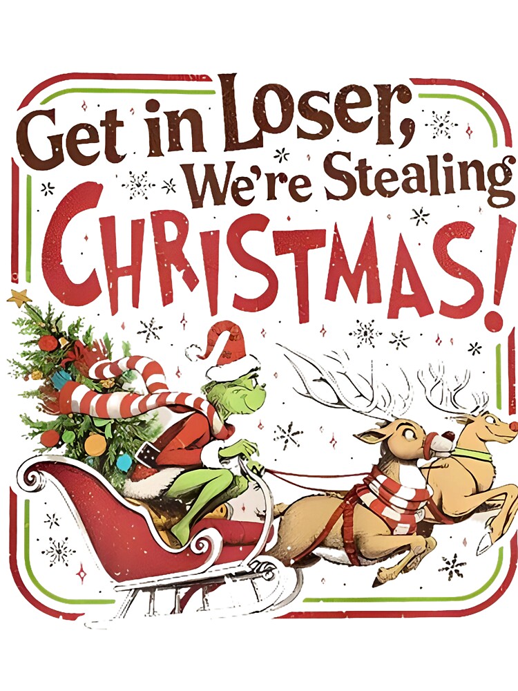 Get In Loser We’re Stealing Christmas Sleigh Ride by khdmalakarak T-Shirts, Hoodie, Sweatshirt | BlankRebels.com (Image 3)