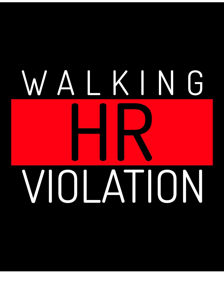 Walking HR Violation by Kelz Designs T-Shirts, Hoodie, Sweatshirt | BlankRebels.com (Image 3)