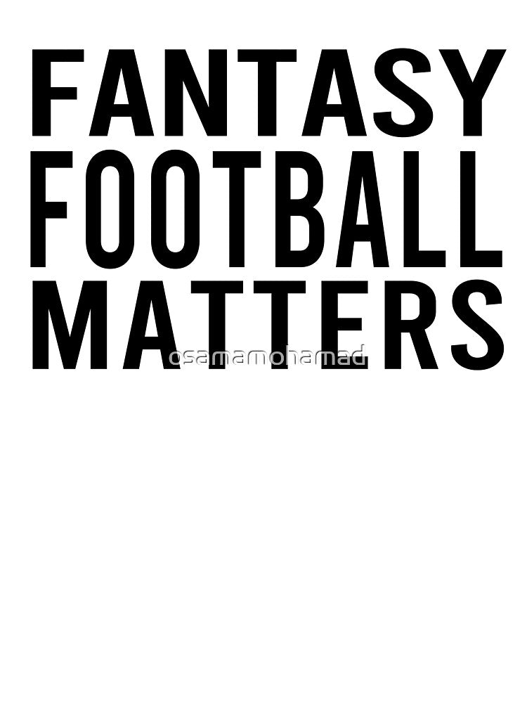 Fantasy Football Matters by osamamohamad T-Shirts, Hoodie, Sweatshirt | BlankRebels.com (Image 3)
